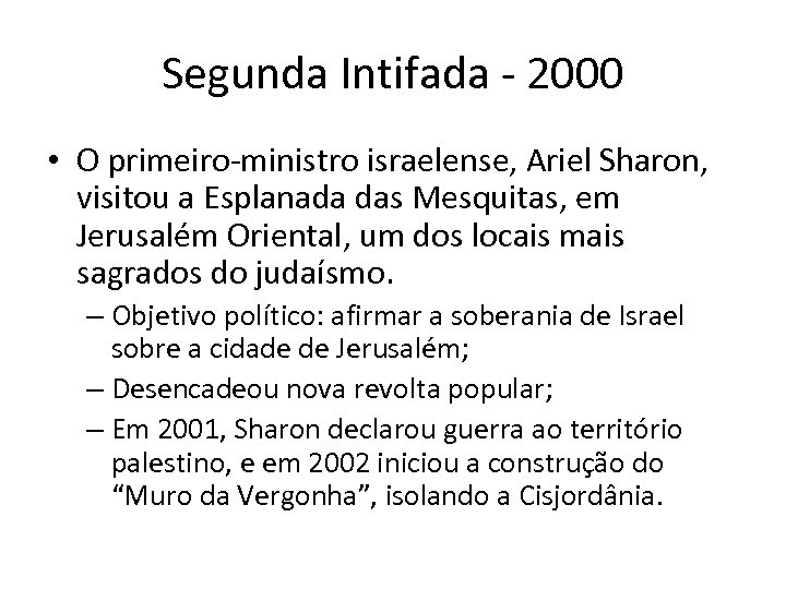 Segunda Intifada - 2000 • O primeiro-ministro israelense, Ariel Sharon, visitou a Esplanada das