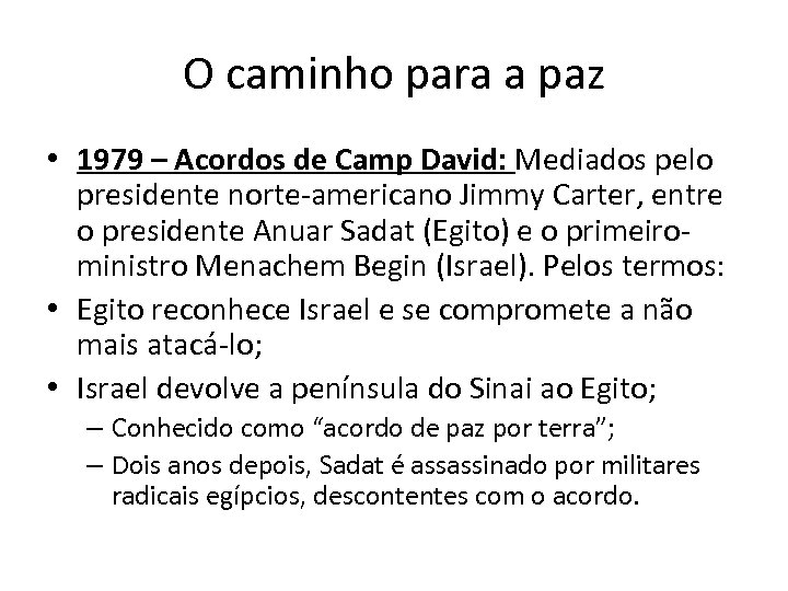 O caminho para a paz • 1979 – Acordos de Camp David: Mediados pelo