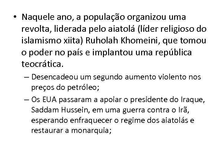  • Naquele ano, a população organizou uma revolta, liderada pelo aiatolá (líder religioso