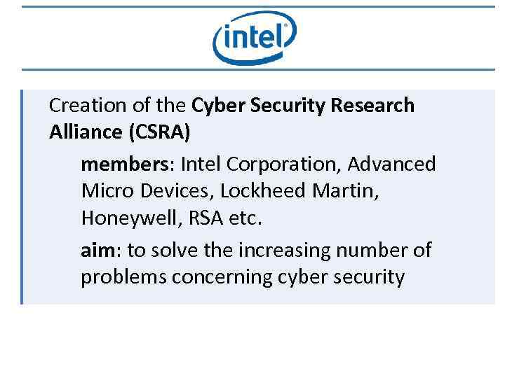 Creation of the Cyber Security Research Alliance (CSRA) members: Intel Corporation, Advanced Micro Devices,