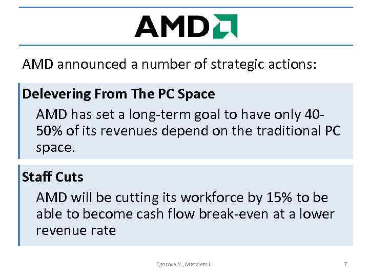 AMD announced a number of strategic actions: Delevering From The PC Space AMD has