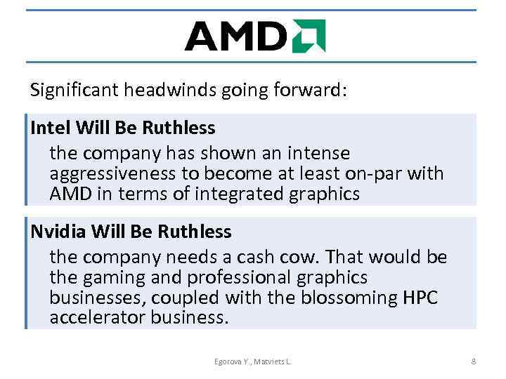 Significant headwinds going forward: Intel Will Be Ruthless the company has shown an intense