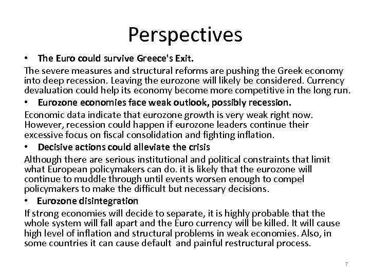 Perspectives • The Euro could survive Greece's Exit. The severe measures and structural reforms