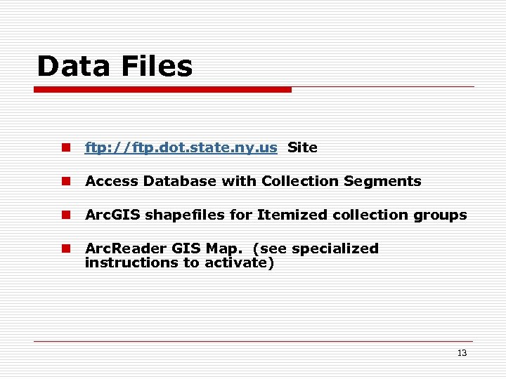 Data Files n ftp: //ftp. dot. state. ny. us Site n Access Database with