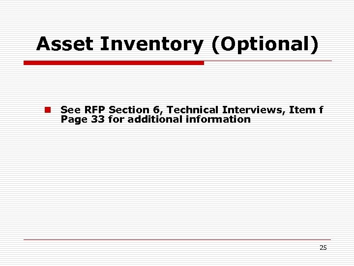 Asset Inventory (Optional) n See RFP Section 6, Technical Interviews, Item f Page 33