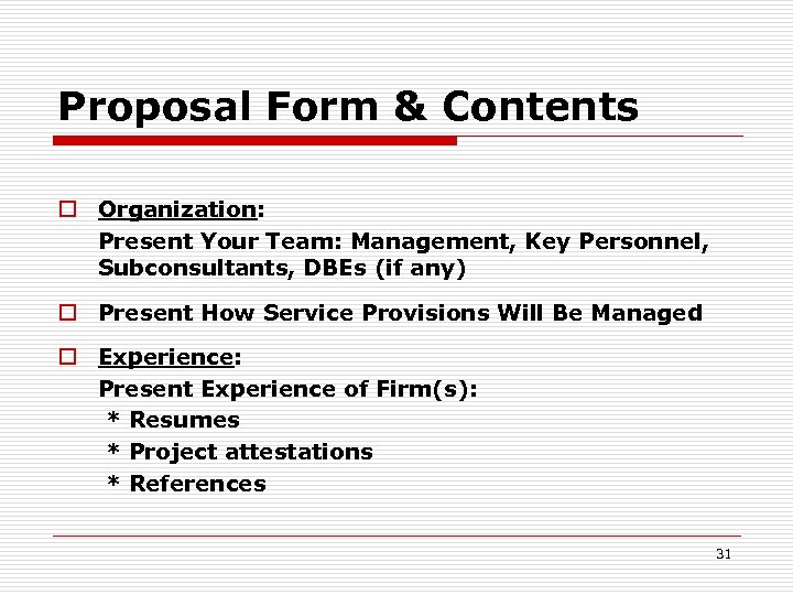 Proposal Form & Contents o Organization: Present Your Team: Management, Key Personnel, Subconsultants, DBEs