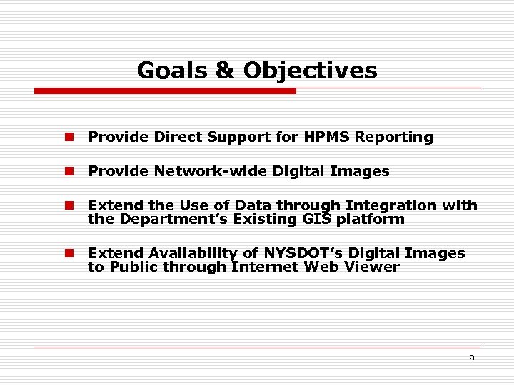 Goals & Objectives n Provide Direct Support for HPMS Reporting n Provide Network-wide Digital