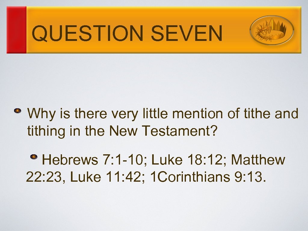 QUESTION SEVEN Why is there very little mention of tithe and tithing in the