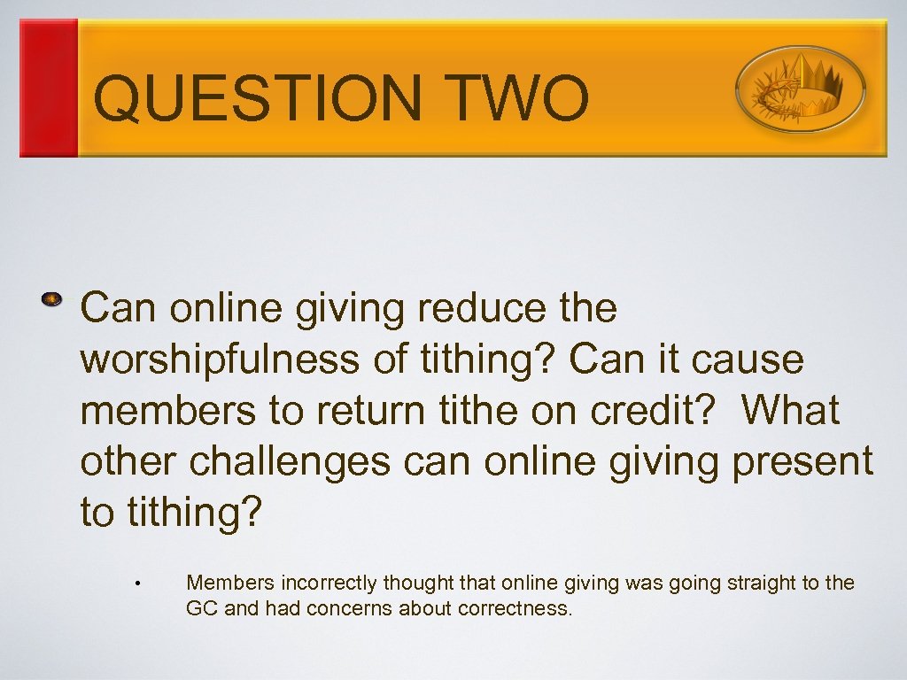 QUESTION TWO Can online giving reduce the worshipfulness of tithing? Can it cause members