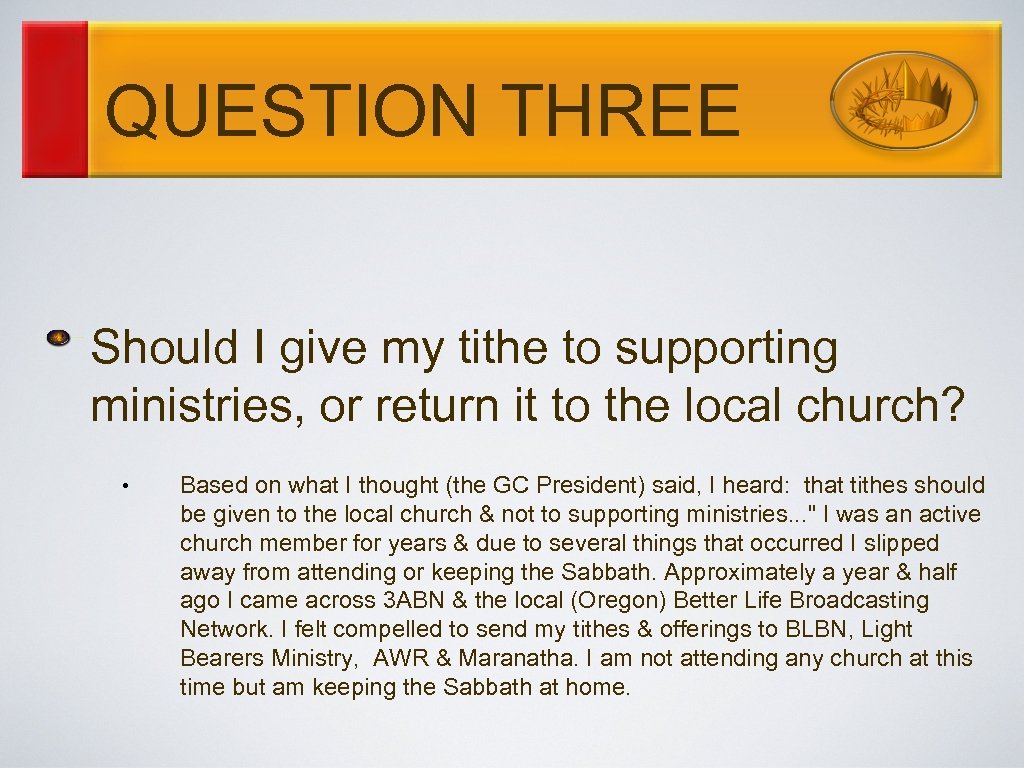 QUESTION THREE Should I give my tithe to supporting ministries, or return it to