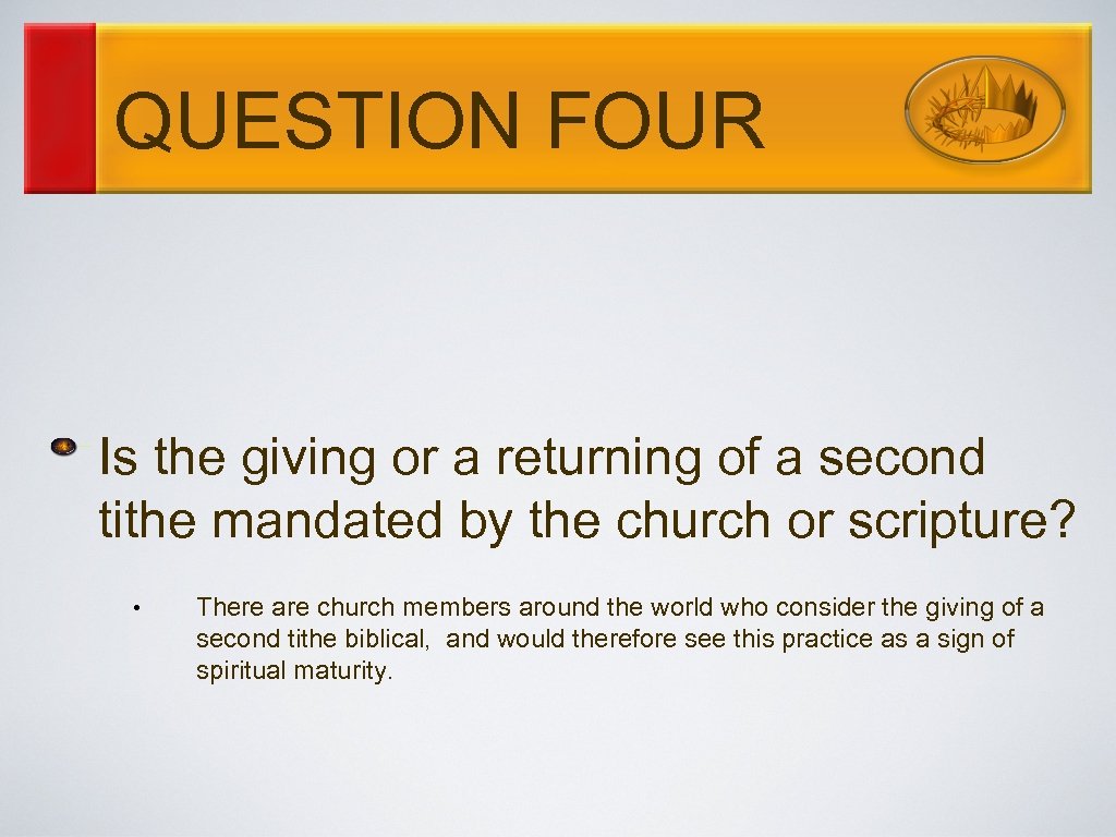 QUESTION FOUR Is the giving or a returning of a second tithe mandated by