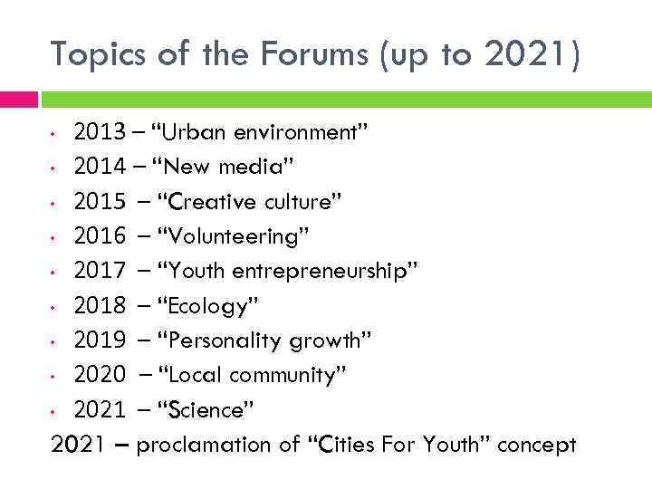 Topics of the Forums (up to 2021) 2013 – “Urban environment” • 2014 –