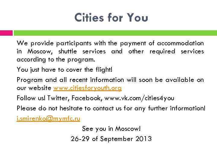 Cities for You We provide participants with the payment of accommodation in Moscow, shuttle