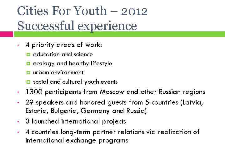 Cities For Youth – 2012 Successful experience • 4 priority areas of work: •