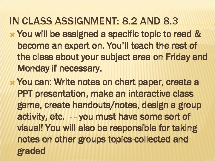 IN CLASS ASSIGNMENT: 8. 2 AND 8. 3 You will be assigned a specific