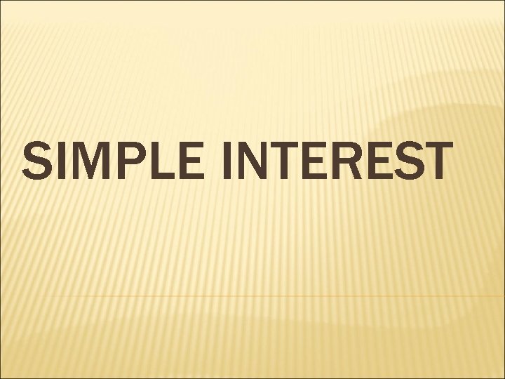 SIMPLE INTEREST 