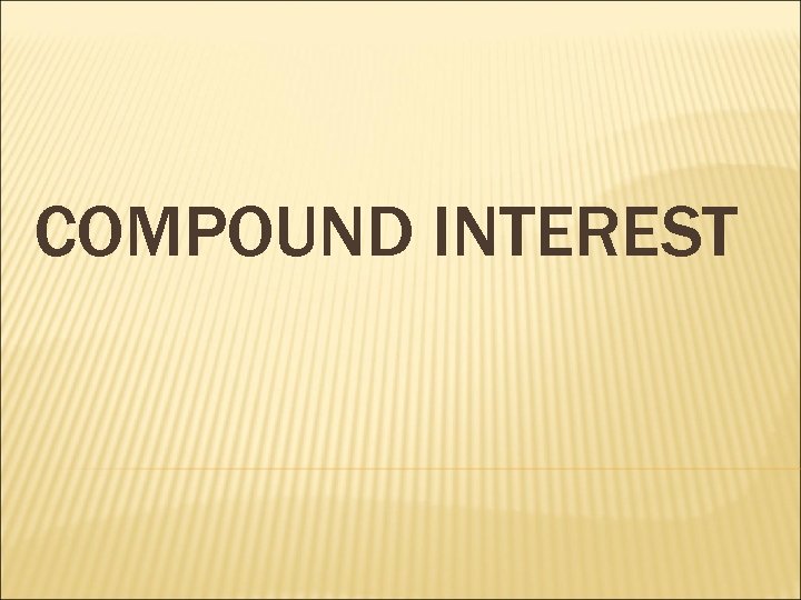 COMPOUND INTEREST 