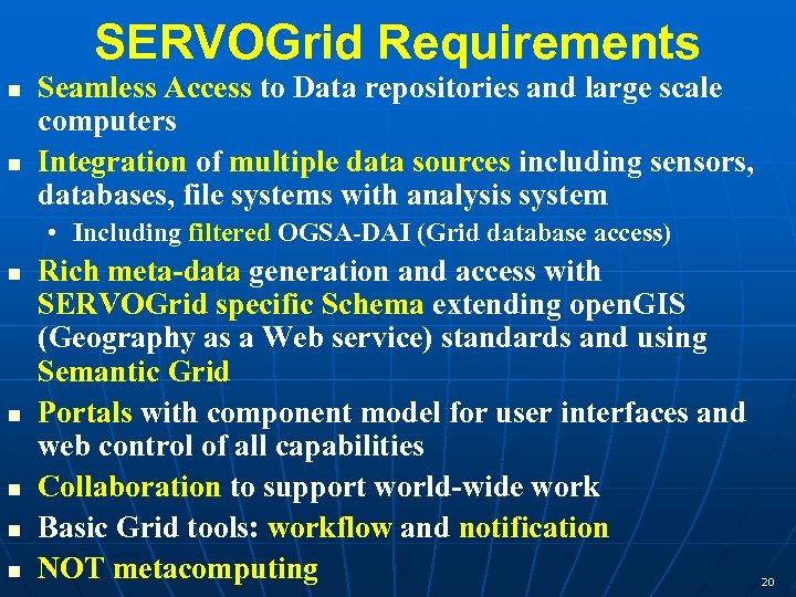 SERVOGrid Requirements Seamless Access to Data repositories and large scale computers Integration of multiple