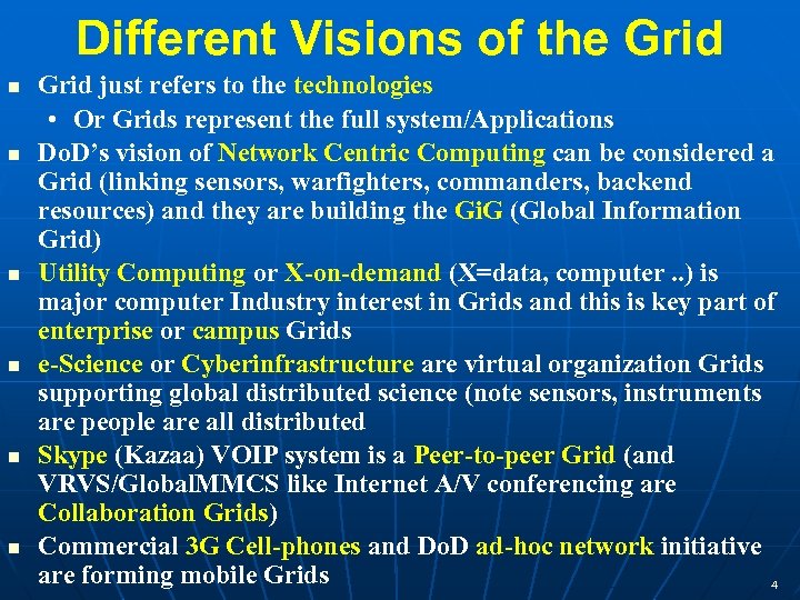 Different Visions of the Grid Grid just refers to the technologies • Or Grids