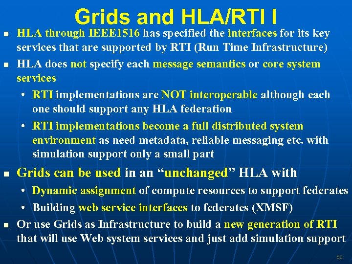 Grids and HLA/RTI I HLA through IEEE 1516 has specified the interfaces for its