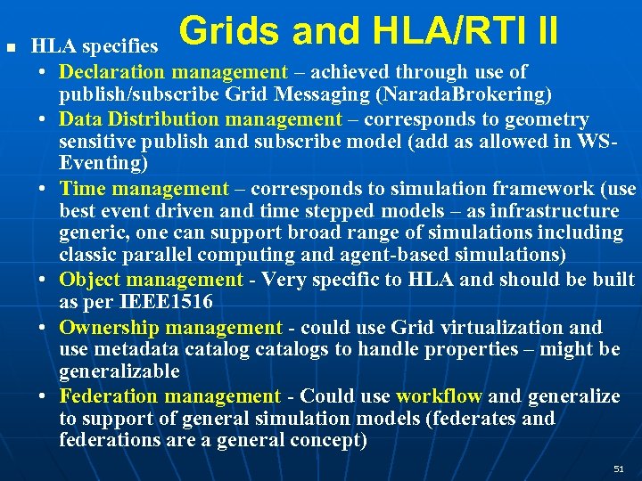  Grids and HLA/RTI II HLA specifies • Declaration management – achieved through use