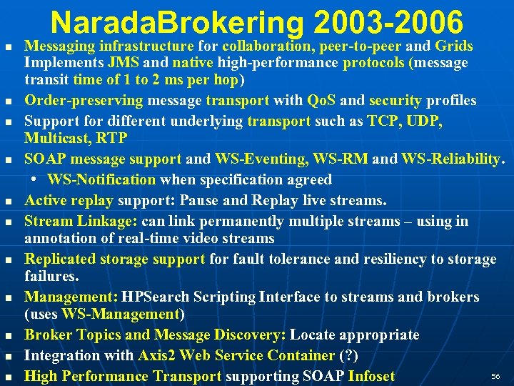 Narada. Brokering 2003 -2006 Messaging infrastructure for collaboration, peer-to-peer and Grids Implements JMS and