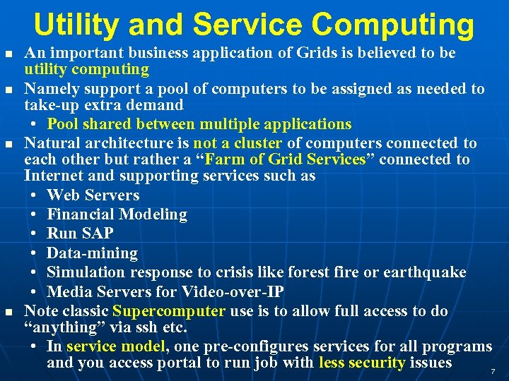 Utility and Service Computing An important business application of Grids is believed to be
