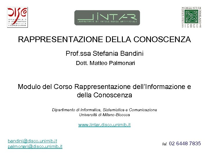 RAPPRESENTAZIONE DELLA CONOSCENZA Prof. ssa Stefania Bandini Dott. Matteo Palmonari Modulo del Corso Rappresentazione