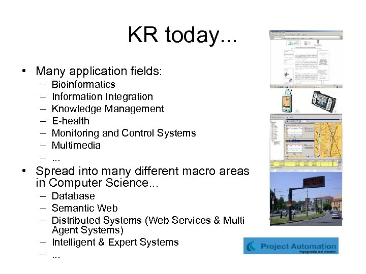 KR today. . . • Many application fields: – – – – Bioinformatics Information