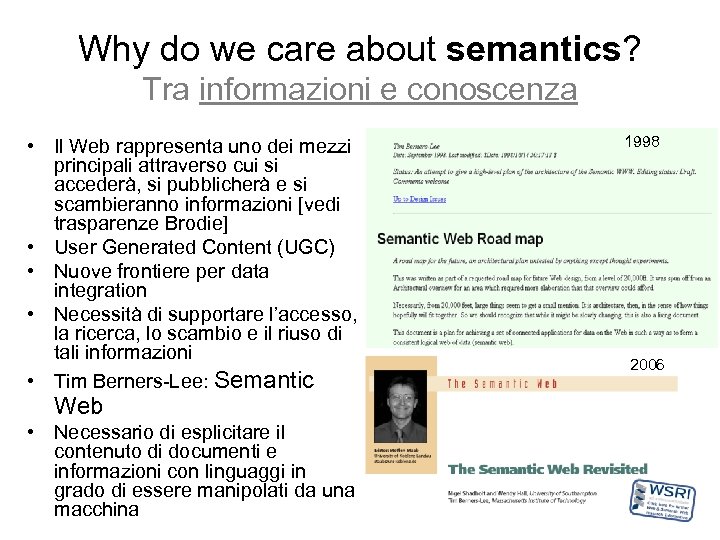 Why do we care about semantics? Tra informazioni e conoscenza • Il Web rappresenta