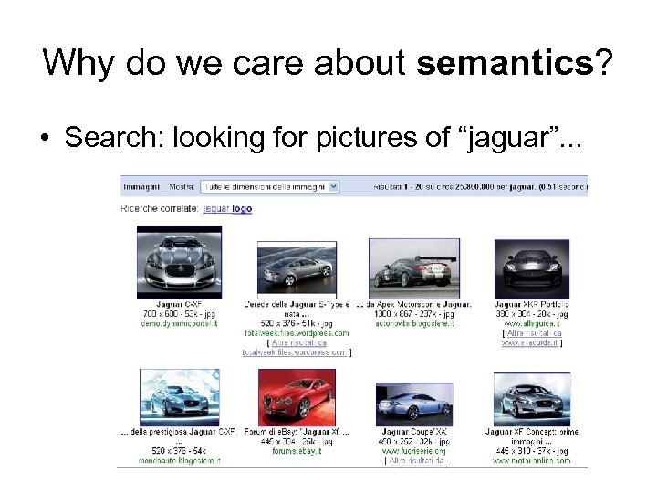 Why do we care about semantics? • Search: looking for pictures of “jaguar”. .