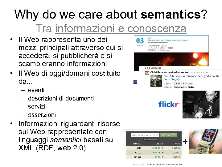 Why do we care about semantics? Tra informazioni e conoscenza • Il Web rappresenta