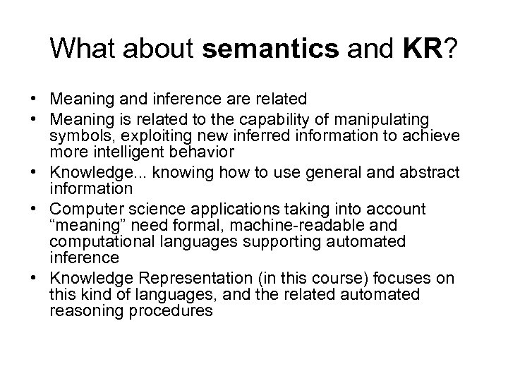 What about semantics and KR? • Meaning and inference are related • Meaning is