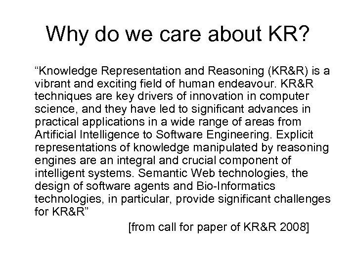 Why do we care about KR? “Knowledge Representation and Reasoning (KR&R) is a vibrant