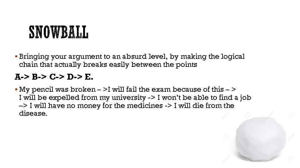 § Bringing your argument to an absurd level, by making the logical chain that