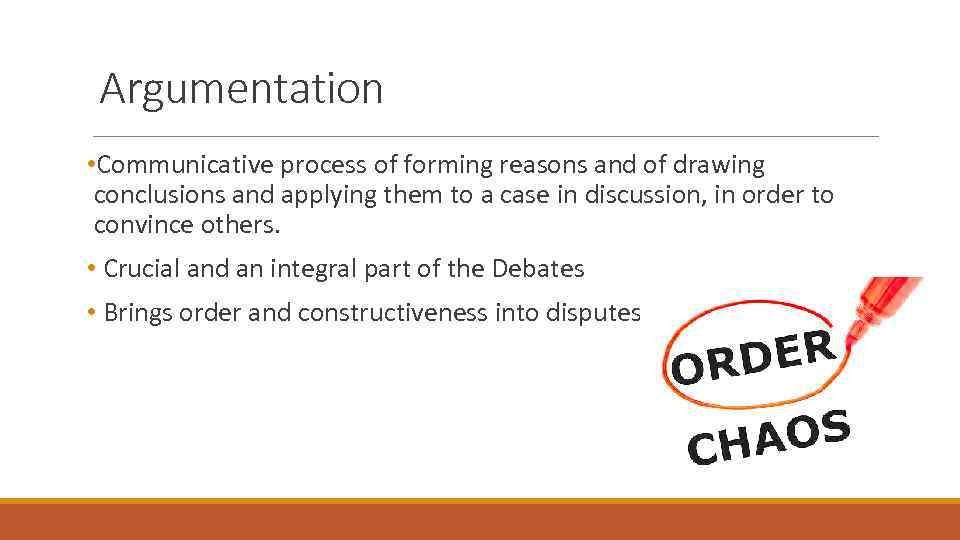 Argumentation • Communicative process of forming reasons and of drawing conclusions and applying them