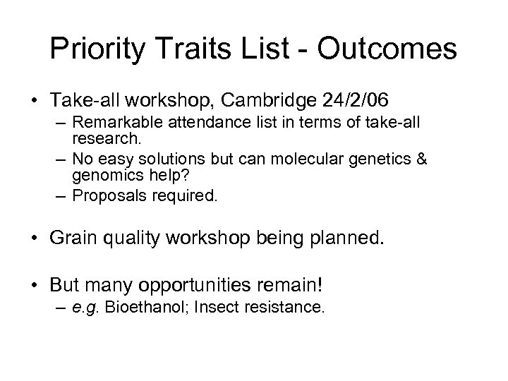 Priority Traits List - Outcomes • Take-all workshop, Cambridge 24/2/06 – Remarkable attendance list