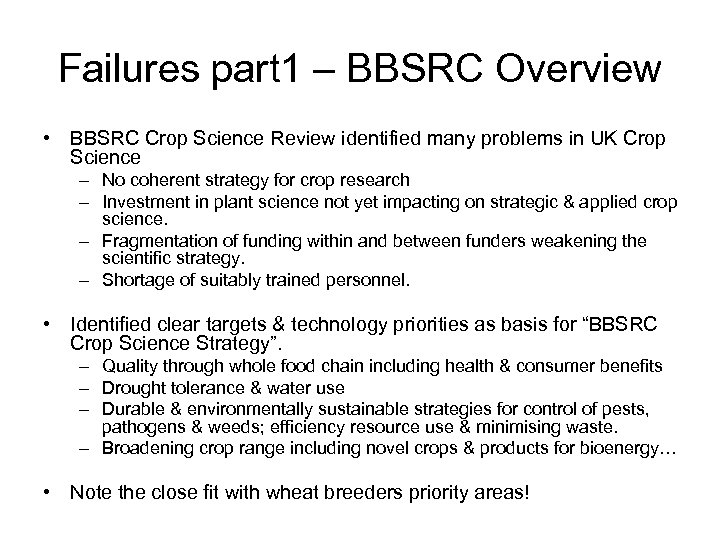 Failures part 1 – BBSRC Overview • BBSRC Crop Science Review identified many problems