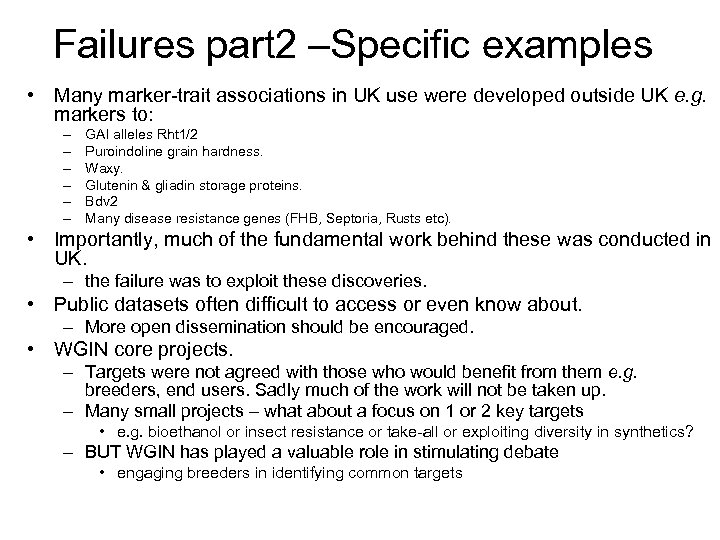 Failures part 2 –Specific examples • Many marker-trait associations in UK use were developed