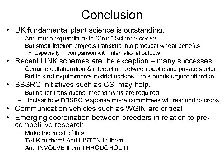 Conclusion • UK fundamental plant science is outstanding. – And much expenditure in “Crop”
