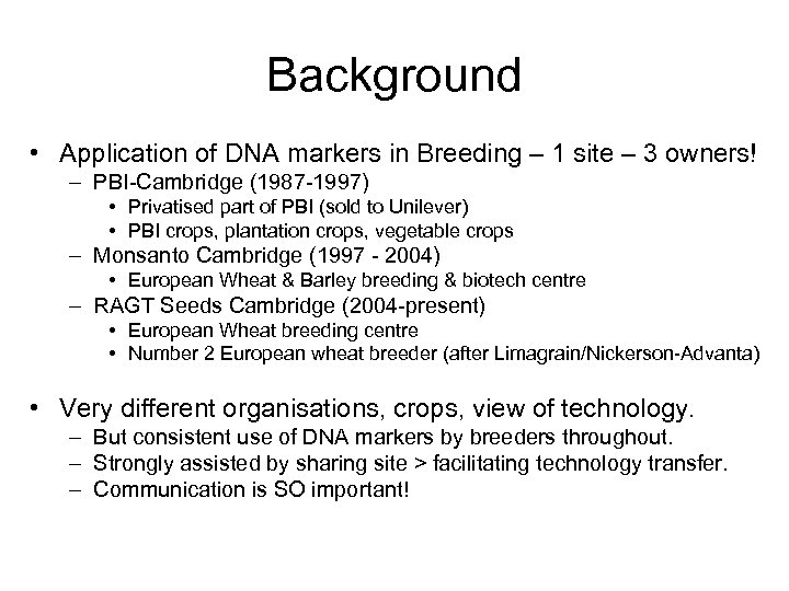 Background • Application of DNA markers in Breeding – 1 site – 3 owners!