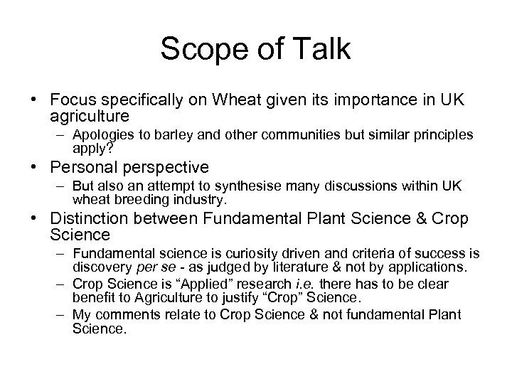 Scope of Talk • Focus specifically on Wheat given its importance in UK agriculture