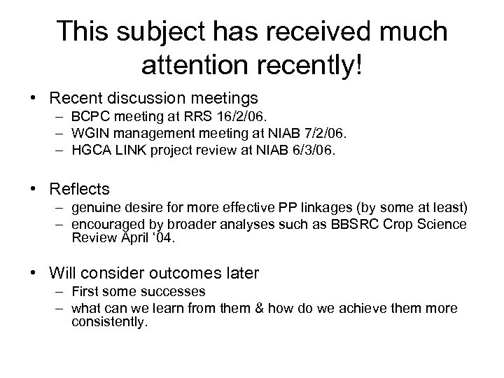 This subject has received much attention recently! • Recent discussion meetings – BCPC meeting