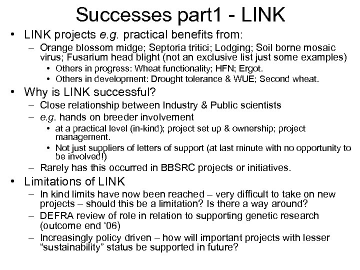 Successes part 1 - LINK • LINK projects e. g. practical benefits from: –