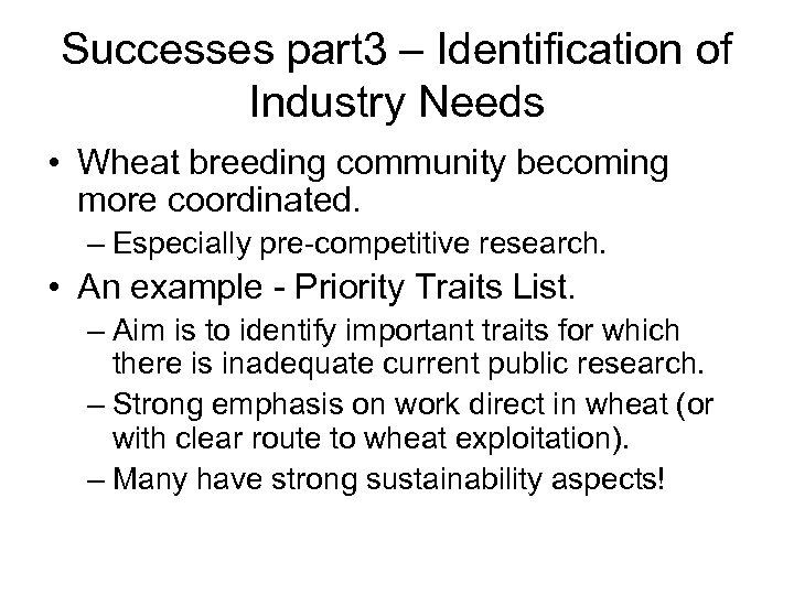 Successes part 3 – Identification of Industry Needs • Wheat breeding community becoming more