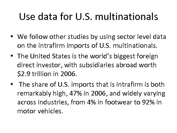 Use data for U. S. multinationals • We follow other studies by using sector