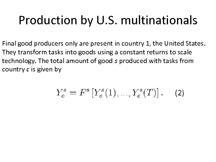 Production by U. S. multinationals Final good producers only are present in country 1,