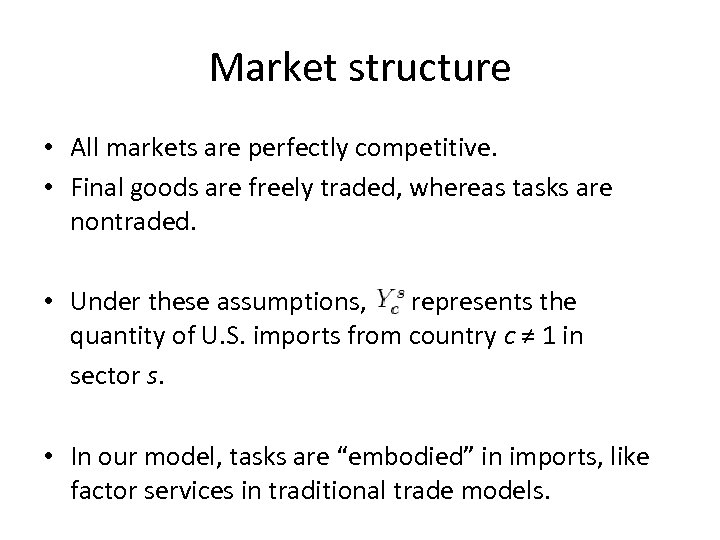 Market structure • All markets are perfectly competitive. • Final goods are freely traded,