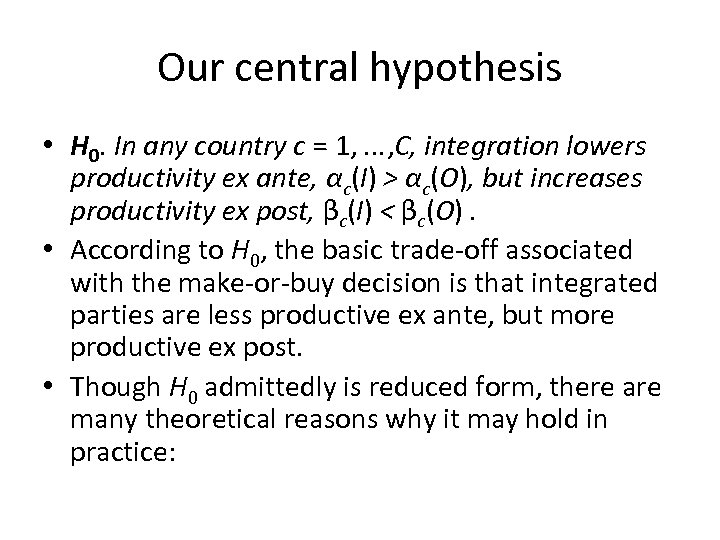 Our central hypothesis • H 0. In any country c = 1, . .