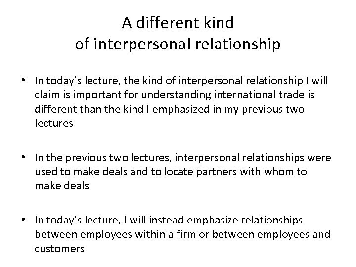 A different kind of interpersonal relationship • In today’s lecture, the kind of interpersonal